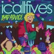 The lyrics HAND ME DOWN LUCK of I CALL FIVES is also present in the album Bad advice - ep (2010)