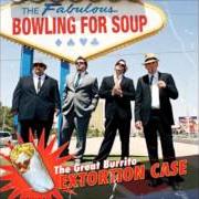 The lyrics LUCKIEST LOSER of BOWLING FOR SOUP is also present in the album The great burrito extortion case (2006)