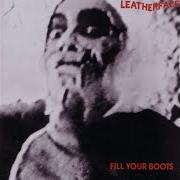 The lyrics RAZOR BLADES AND ASPIRIN of LEATHERFACE is also present in the album Fill your boots (1990)