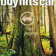 The lyrics THIS SONG FOR YOU of BOY HITS CAR is also present in the album The passage (2006)