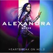 The lyrics HEARTBREAK ON HOLD of ALEXANDRA BURKE is also present in the album Heartbreak on hold (2012)