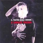 The lyrics IO TI ASPETTO of IL TEATRO DEGLI ORRORI is also present in the album A sangue freddo (2009)