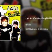 The lyrics LEI AL CENTRO % of DARI is also present in the album Sottovuoto d-version (2009)