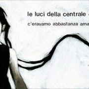 The lyrics DOLCE AMORE DI BAHIA of LE LUCI DELLA CENTRALE ELETTRICA is also present in the album C'eravamo abbastanza amati (2011)