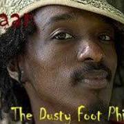 The lyrics DUSTY FOOT PHILOSOPHER of K'NAAN is also present in the album The dusty foot philosopher (2006)