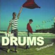 The lyrics IT WILL ALL END IN TEARS of THE DRUMS is also present in the album The drums (2010)