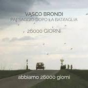 The lyrics 26000 GIORNI of VASCO BRONDI is also present in the album Paesaggio dopo la battaglia (2021)