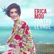 The lyrics DOVE CADANO I FULMINI of ERICA MOU is also present in the album Contro le onde (2013)