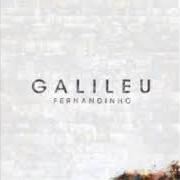 The lyrics GALILEU of FERNANDINHO is also present in the album Galileu (2015)