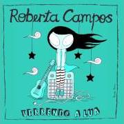 The lyrics FELICIDADE of ROBERTA CAMPOS is also present in the album Varrendo a lua (2006)