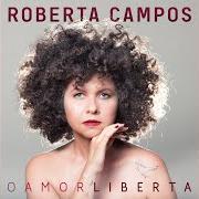 The lyrics ROSÁRIA of ROBERTA CAMPOS is also present in the album O amor liberta (2021)