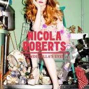 The lyrics STICKS AND STONES of NICOLA ROBERTS is also present in the album Cinderella's eyes (2011)