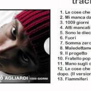 The lyrics ATTI MANCATI of NICCOLÒ AGLIARDI is also present in the album 1009 giorni (2005)