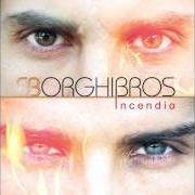 The lyrics TI CANCELLERÒ of BORGHI BROS is also present in the album Incendio (2011)
