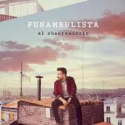 The lyrics LÍNEAS PARALELAS of FUNAMBULISTA is also present in the album El observatorio (2019)