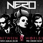 The lyrics BETWEEN II WORLDS of NERO is also present in the album Between ii worlds (2015)