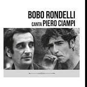The lyrics NON SO PIÙ NIENTE of BOBO RONDELLI is also present in the album Bobo rondelli canta piero ciampi (2001)