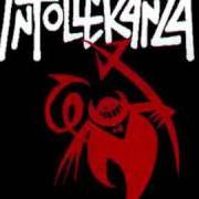 The lyrics INTOLLERANZA of INTOLLERANZA is also present in the album Tutti all'inferno (1995)