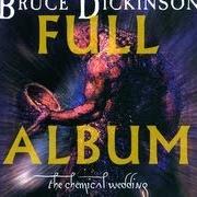 The lyrics CHEMICAL WEDDING of BRUCE DICKINSON is also present in the album Chemical wedding (1998)