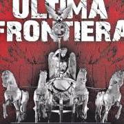 The lyrics SOLDATO IGNOTO of ULTIMA FRONTIERA is also present in the album Anime armate (2010)