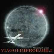 The lyrics DEDICATA A TE of MERCANTI DELLA MUSICA is also present in the album Viaggi improbabili (2008)