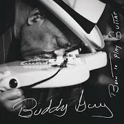 The lyrics WHISKEY, BEER & WINE of BUDDY GUY is also present in the album Born to play guitar (2015)