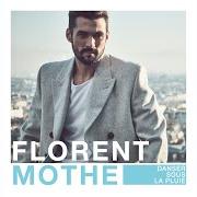 The lyrics MON CŒUR of FLORENT MOTHE is also present in the album Indicatordanser sous la pluie (2016)