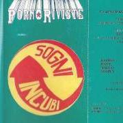 The lyrics PILOTA of PORNO RIVISTE is also present in the album Sogni, incubi e... la cosa inutile (2000)