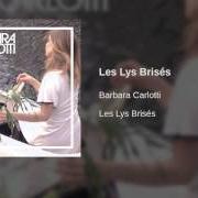 The lyrics MÉLODIE DE LA DERNIÈRE PLUIE of BARBARA CARLOTTI is also present in the album Les lys brisés (2006)