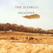 The lyrics CITY GIRL of THE JEZABELS is also present in the album Prisoner (2011)