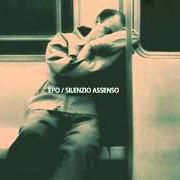 The lyrics IN CATTIVITÀ of EPO is also present in the album Silenzio assenso (2007)