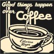 The lyrics NOBODY'S COMING AROUND of EDWINA HAYES is also present in the album Good things happen over coffee (2011)