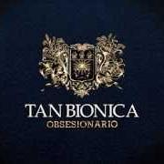 The lyrics DOMINGUICIDIO of TAN BIÓNICA is also present in the album Obsesionario (2010)
