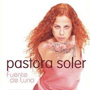 The lyrics AIRE of PASTORA SOLER is also present in the album Fuente de luna (1999)