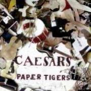 The lyrics PAPER TIGERS of CAESARS is also present in the album Paper tigers (2005)