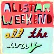 The lyrics BE THERE of ALLSTAR WEEKEND is also present in the album All the way (2011)