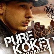 The lyrics ALL I AM of K KOKE is also present in the album Pure koke: vol 2 (2011)