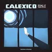 The lyrics CALAVERA of CALEXICO is also present in the album Edge of the sun (2015)