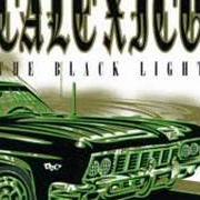 The lyrics MINAS DE COBRE (FOR BETTER METAL) of CALEXICO is also present in the album The black light (1998)