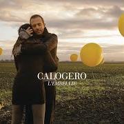 The lyrics L'EMBELLIE of CALOGERO is also present in the album L'embellie (2009)