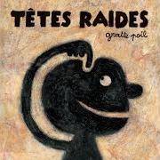 The lyrics KO of TÊTES RAIDES is also present in the album Gratte poil (2000)