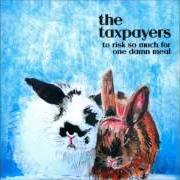 The lyrics AND THE DAMN THING BIT HIM! of THE TAXPAYERS is also present in the album To risk so much for one damn meal (2010)