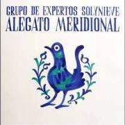 The lyrics LA BALADA DE BUSCANDO MI DESTINO of GRUPO DE EXPERTOS SOLYNIEVE is also present in the album Alegato meridional (2006)