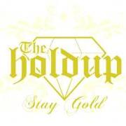 The lyrics SOMETIMES (THEY'RE BITCHES) of THE HOLDUP is also present in the album Stay gold (2009)