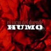 The lyrics A CONTRARRELOJ of EL VICIO DEL DUENDE is also present in the album Humo (2009)