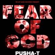 The lyrics INTRO FEAR OF GOD of PUSHA T is also present in the album Fear of god (2011)