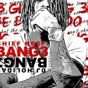 The lyrics GLOIN of CHIEF KEEF is also present in the album Bang 3, pt. 2 (2015)