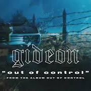 The lyrics LIFE WITHOUT of GIDEON is also present in the album Out of control (2019)