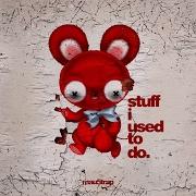The lyrics SUPERLOVER of DEADMAU5 is also present in the album Stuff i used to do (2017)
