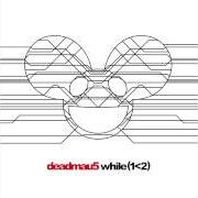 The lyrics IRA of DEADMAU5 is also present in the album While (1 (2014)